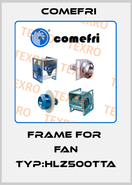 Frame for  Fan Typ:HLZ500TTA Comefri