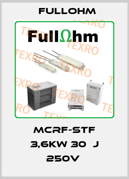 MCRF-STF 3,6KW 30ΩJ 250V  Fullohm