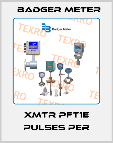 XMTR PFT1E PULSES PER Badger Meter