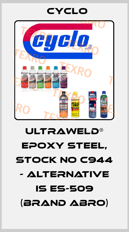 Ultraweld® Epoxy Steel, stock No C944 - alternative is ES-509 (brand ABRO) Cyclo