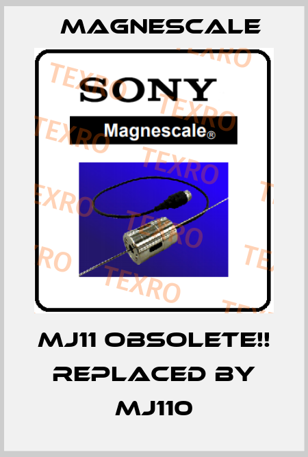 MJ11 Obsolete!! Replaced by MJ110 Magnescale