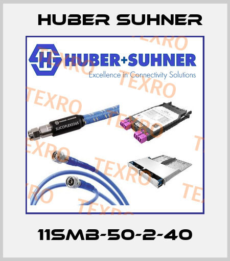 11SMB-50-2-40 Huber Suhner