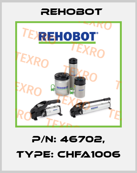 p/n: 46702, Type: CHFA1006 Rehobot