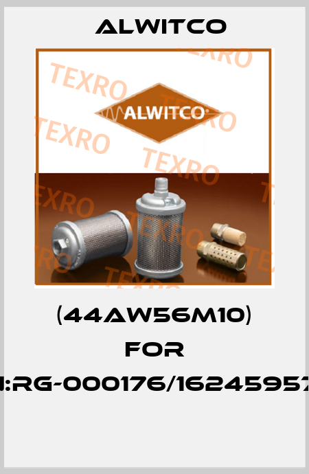 (44AW56M10) FOR PN:RG-000176/1624595741  Alwitco