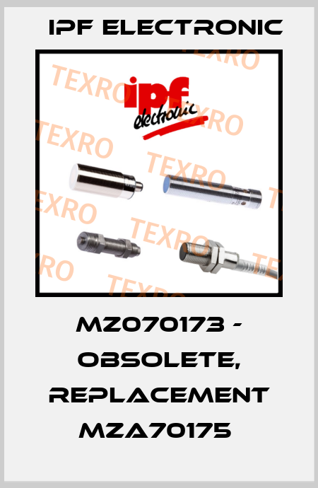 MZ070173 - OBSOLETE, REPLACEMENT MZA70175  IPF Electronic