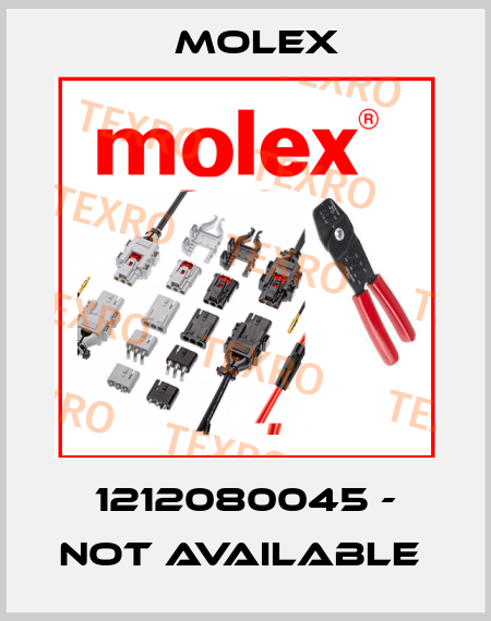 1212080045 - not available  Molex