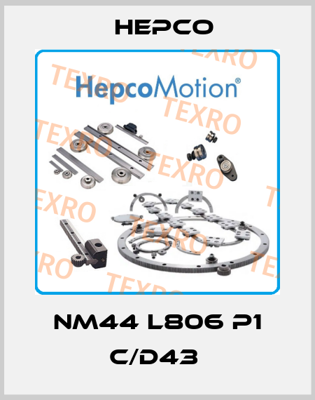 NM44 L806 P1 C/D43  Hepco