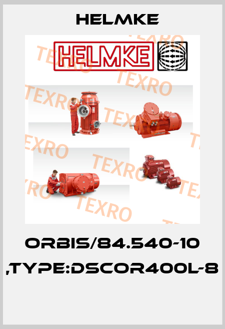 ORBIS/84.540-10 ,TYPE:DSCOR400L-8  Helmke