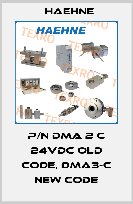 P/N DMA 2 C 24VDC old code, DMA3-C new code HAEHNE