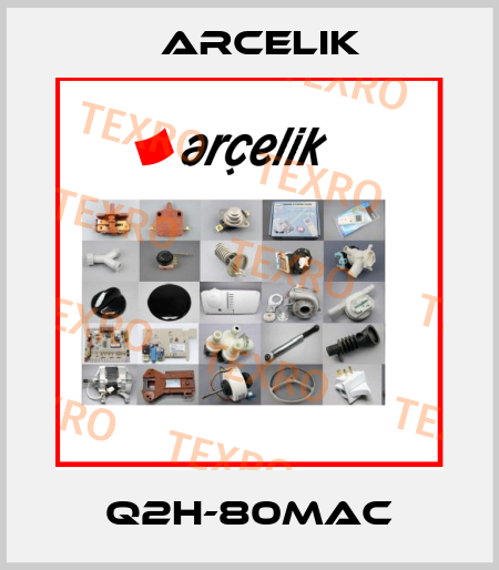 Q2H-80MAC Arcelik