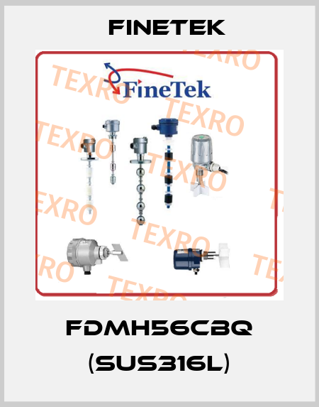 FDMH56CBQ (SUS316L) Finetek