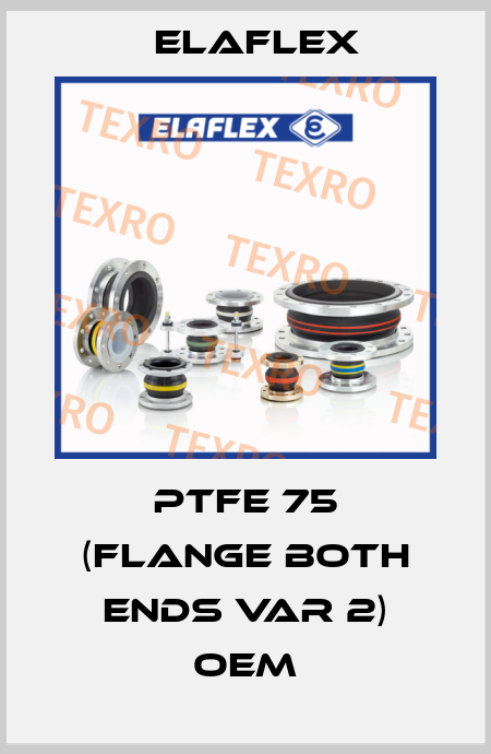 PTFE 75 (FLANGE BOTH ENDS var 2) oem Elaflex