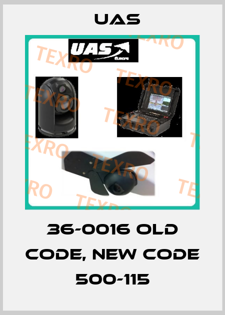 36-0016 old code, new code 500-115 Uas
