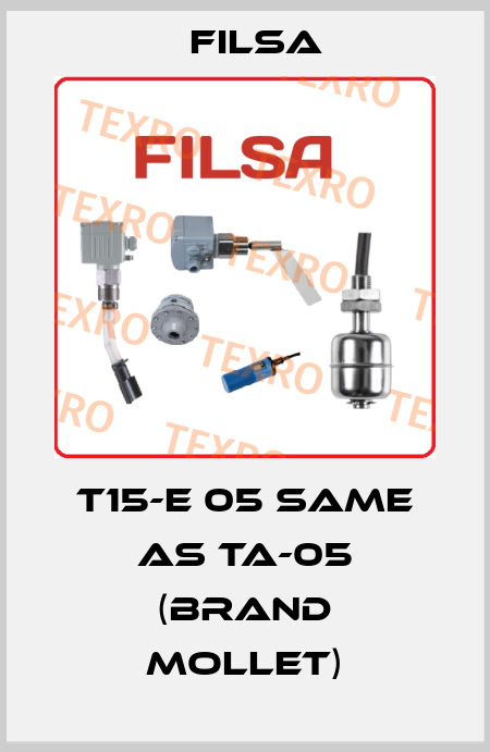 T15-E 05 same as TA-05 (brand Mollet) Filsa