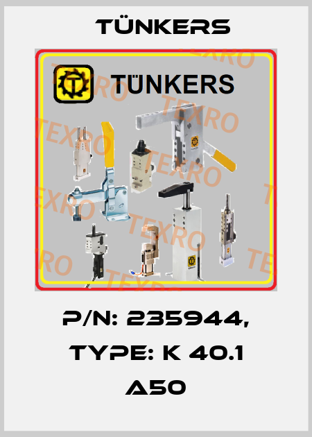 P/N: 235944, Type: K 40.1 A50 Tünkers