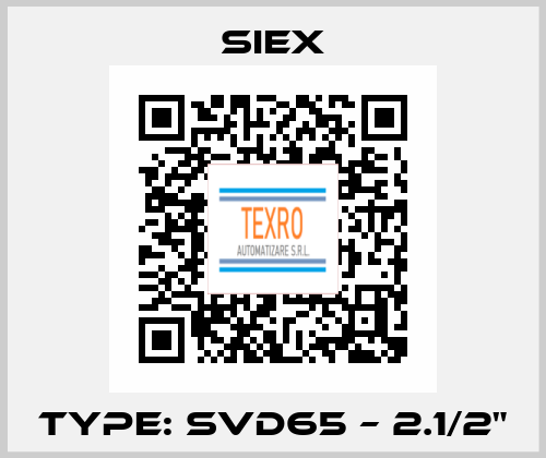 TYPE: SVD65 – 2.1/2" SIEX
