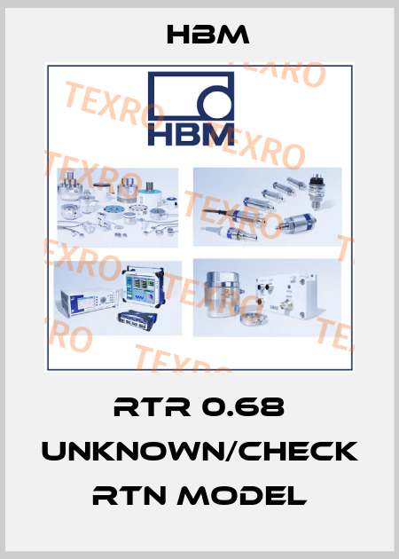 RTR 0.68 unknown/check RTN model Hbm