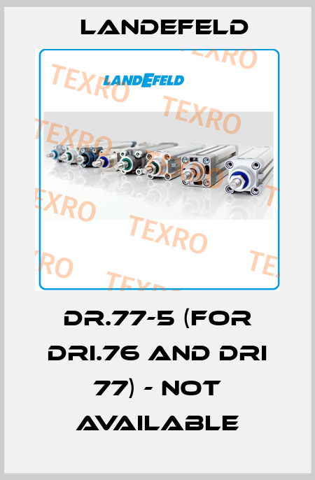 DR.77-5 (for DRI.76 and DRI 77) - not available Landefeld