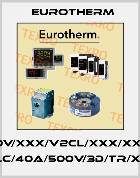 EPACK-3PH/40A/500V/XXX/V2CL/XXX/XXX/TCP/XXX/XXXXX/ XXXXXX/GWE/HSP/LC/40A/500V/3D/TR/XX/PA/SP/0V/AK/XXX Eurotherm