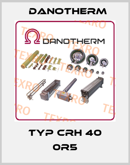 Typ CRH 40 0R5 Danotherm