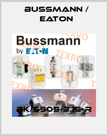 BK/S505-3.15-R BUSSMANN / EATON