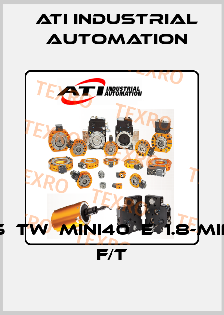 9105‐TW‐MINI40‐E‐1.8-MINI40 F/T ATI Industrial Automation