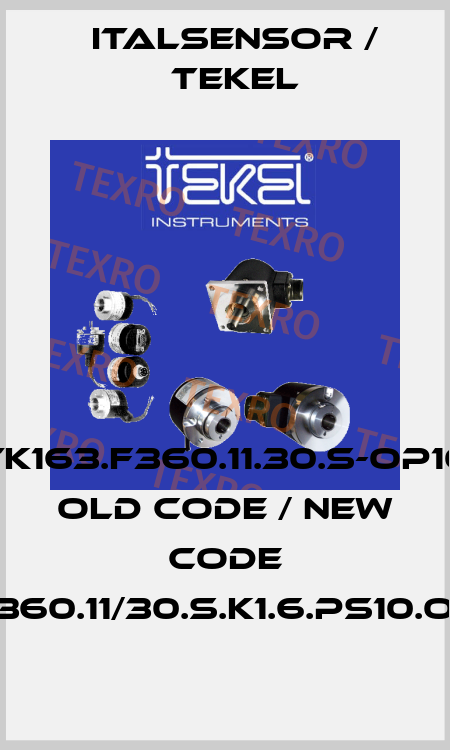 TK163.F360.11.30.S-OP10 old code / new code TK163.F.360.11/30.S.K1.6.PS10.OP.X260. Italsensor / Tekel