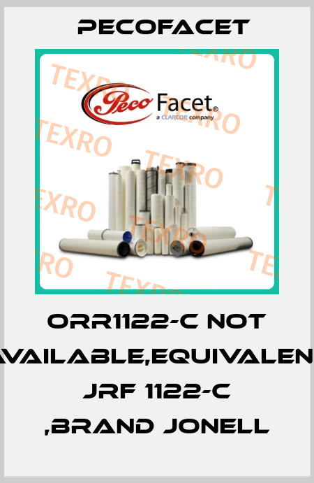 ORR1122-C not available,equivalent JRF 1122-C ,brand Jonell PECOFacet