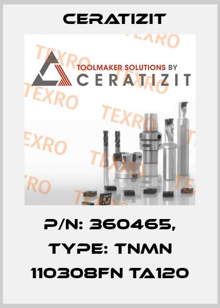 P/N: 360465, Type: TNMN 110308FN TA120 Ceratizit
