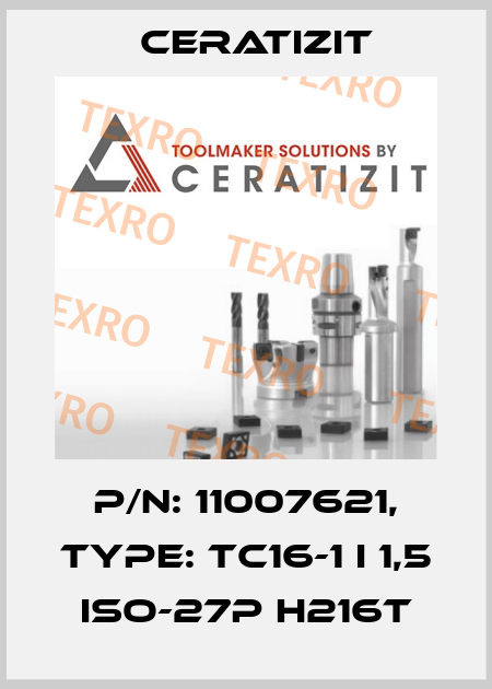 P/N: 11007621, Type: TC16-1 I 1,5 ISO-27P H216T Ceratizit