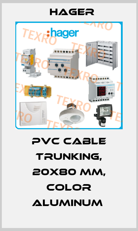 PVC CABLE TRUNKING, 20X80 MM, COLOR ALUMINUM  Hager