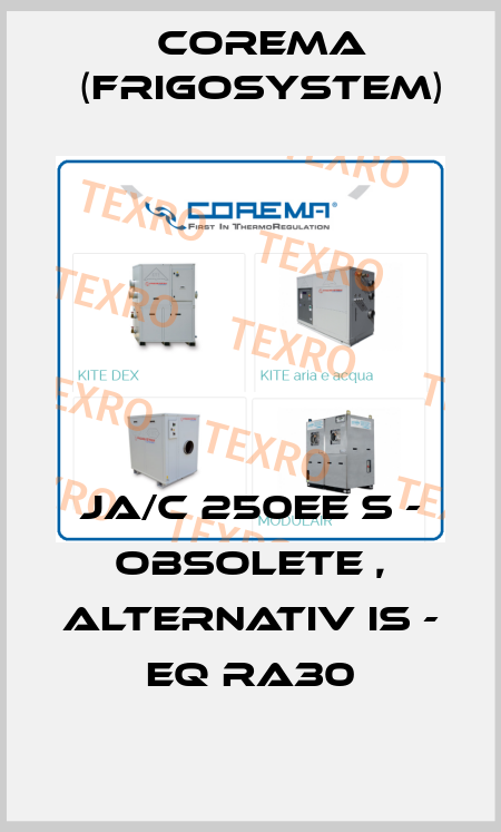 JA/C 250EE S - obsolete , alternativ is - EQ RA30 Corema (Frigosystem)