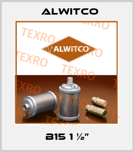 B15 1 ½” Alwitco