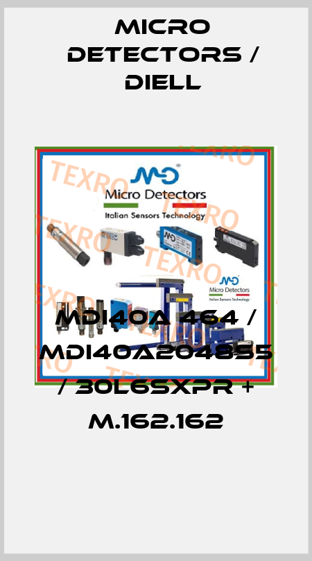 MDI40A 464 / MDI40A2048S5 / 30L6SXPR + M.162.162
 Micro Detectors / Diell
