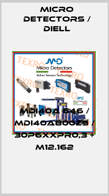 MDI40A 546 / MDI40A800Z5 / 30P6XXPR0,3 + M12.162
 Micro Detectors / Diell