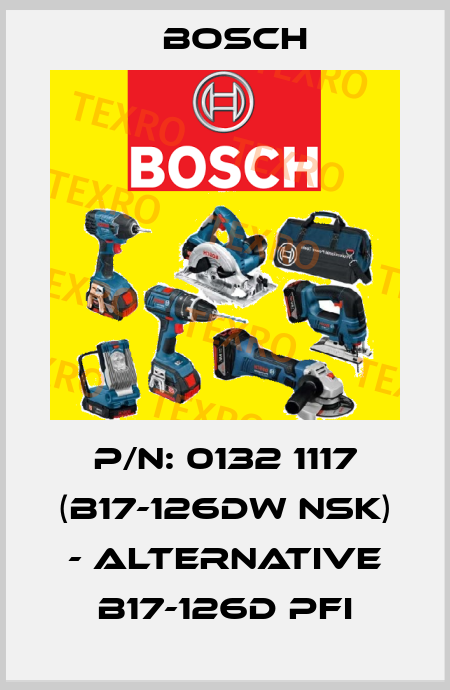 P/N: 0132 1117 (B17-126DW NSK) - ALTERNATIVE B17-126D PFI Bosch