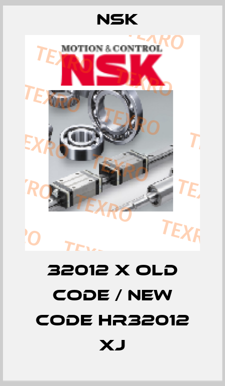 32012 X old code / new code HR32012 XJ Nsk