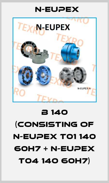 B 140 (consisting of N-EUPEX T01 140 60H7 + N-EUPEX T04 140 60H7) N-Eupex