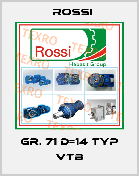 GR. 71 D=14 TYP VTB Rossi