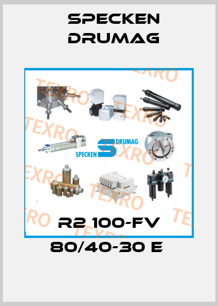 R2 100-FV 80/40-30 E  Specken Drumag