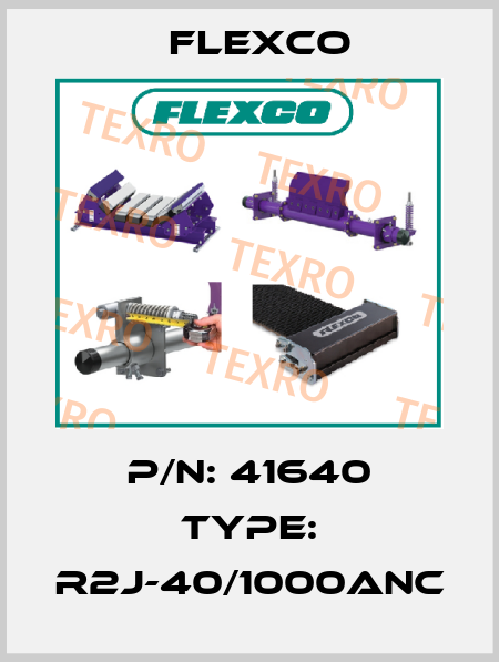 P/N: 41640 Type: R2J-40/1000ANC Flexco