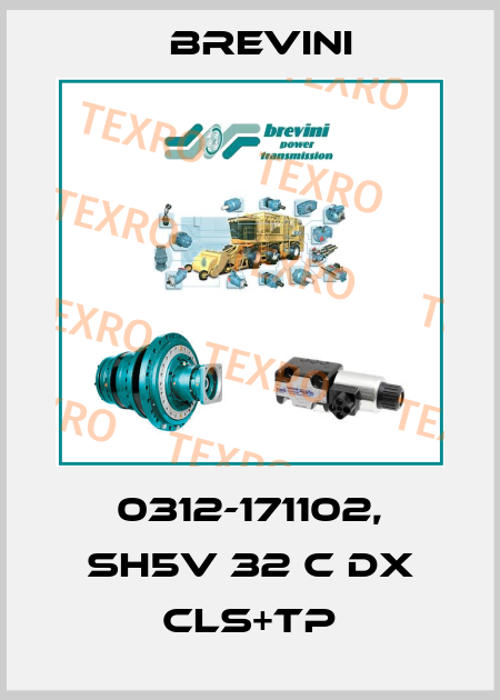 0312-171102, SH5V 32 C DX CLS+TP Brevini