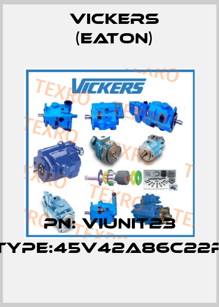 PN: VIUNIT23 Type:45V42A86C22R Vickers (Eaton)