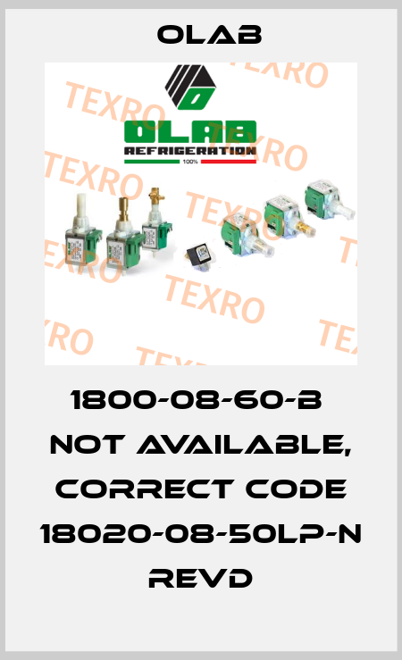 1800-08-60-B  not available, correct code 18020-08-50LP-N REVD Olab