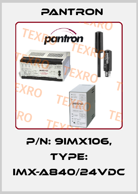 p/n: 9IMX106, Type: IMX-A840/24VDC Pantron
