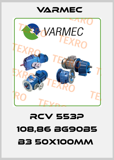 RCV 553P 108,86 BG90B5 B3 50x100mm  Varmec