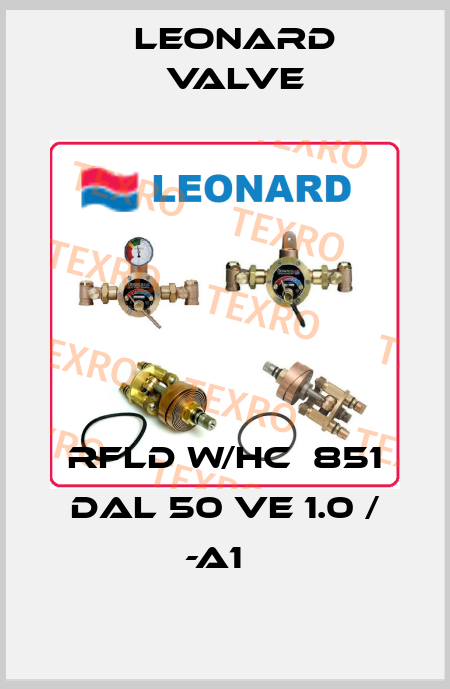 RFLD W/HC  851 DAL 50 VE 1.0 / -A1   LEONARD VALVE