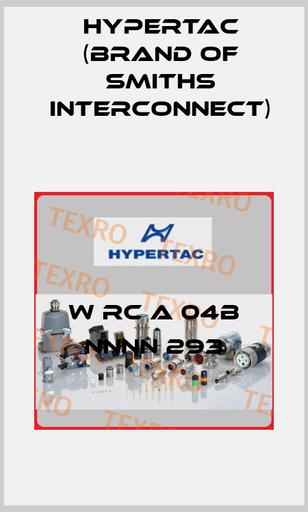 W RC A 04B NNNN 293 Hypertac (brand of Smiths Interconnect)