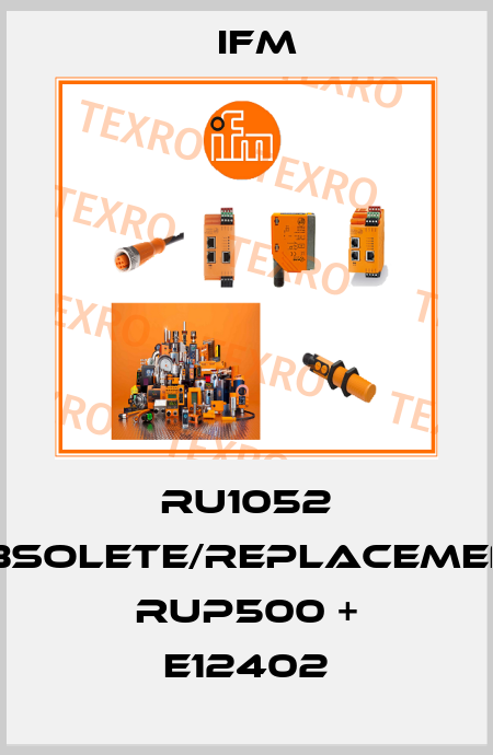 RU1052 obsolete/replacement RUP500 + E12402 Ifm