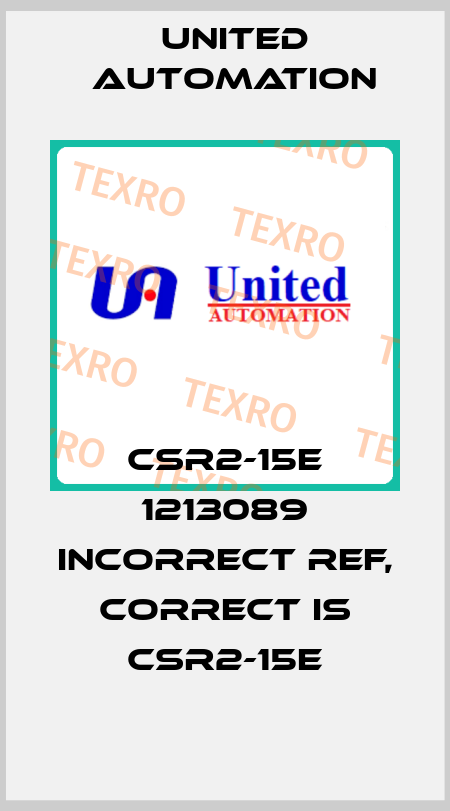 CSR2-15E 1213089 incorrect ref, correct is CSR2-15E United Automation